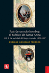 PAIS DE UN SOLO HOMBRE : EL MEXICO DE SANTA ANNA VOL II LA SOCIEDAD DEL FUEGO CRUZADO