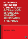 DICCIONARIO ETIMOLOGICO COMPARADO DE LOS APELLIDOS ESPA�OLES, HISPANOAMERICANOS Y FILIPINOS