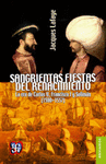 SANGRIENTAS FIESTAS DEL RENACIMIENTO LA ERA DE CARLOS V, FRANCISCO I Y SOLIMAN EL MAGNIFICO (1500-15