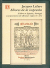 ALBORES DE LA IMPRENTA EL LIBRO EN ESPA�A Y PORTUGAL Y SUS POSESIONES DE ULTRAMAR (SIGLOS XV-XVI)