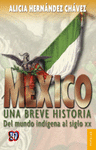 MEXICO UNA BREVE HISTORIA DEL MUNDO INDIGENA AL SIGLO XX