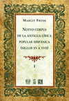 NUEVO CORPUS DE LA ANTIGUA LIRICA POPULAR HISPANICA (SIGLOS XV A XVII), VOL I