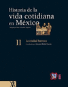 HISTORIA DE LA VIDA COTIDIANA EN MEXICO: TOMO II LA CIUDAD BARROCA