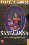 SANTA-ANNA : EL DICTADOR RESPLANDECIENTE