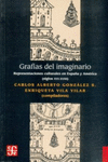 GRAFIAS DEL IMAGINARIO REPRESENTACIONES CULTURALES EN ESPA�A Y AMERICA (SIGLOS XVI-XVIII)