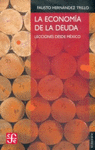 LA ECONOMIA DE LA DEUDA LECCIONES DESDE MEXICO