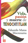 VIDA, PASION Y MUERTE DE TENOCHTITLAN  (631)
