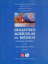 DESASTRES AGRICOLAS EN MEXICO CATALOGO HISTORICO, I EPOCA PREHISPANICA Y COLONIA (958-1822)