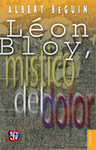 LEON BLOY, MISTICO DEL DOLOR: CON LA CORRESPONDENCIA INEDITA DE BLOY Y VILLIERS DE L'ISLE ADAM