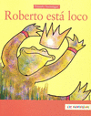 ROBERTO ESTA LOCO