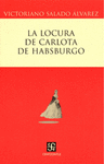 LA LOCURA DE CARLOTA DE HABSBURGO