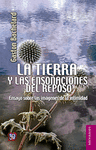 LA TIERRA Y LAS ENSOACIONES DEL REPOSO ENSAYO SOBRE LAS IMAGENES DE LA INTIMIDAD