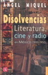 DISOLVENCIAS LITERATURA, CINE Y RADIO EN MEXICO (1900-1950)