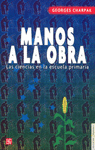 MANOS A LA OBRA LAS CIENCIAS EN LA ESCUELA PRIMARIA