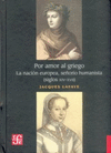 POR AMOR AL GRIEGO LA NACION EUROPEA, SE�ORIO HUMANISTA (SIGLOS XIV-XVII)
