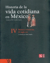 HISTORIA DE LA VIDA COTIDIANA EN MEXICO: TOMO IV BIENES Y VIVENCIAS EL SIGLO XIX