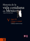 HISTORIA DE LA VIDA COTIDIANA EN MEXICO : TOMO V : VOLUMEN 1 SIGLO XX CAMPO Y CIUDAD