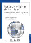 HACIA UN MILENIO SIN HAMBRE: CON EDUCACION, SALUD Y JUSTICIA