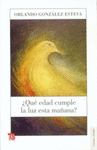 �QUE EDAD CUMPLE LA LUZ ESTA MA�ANA? ANTOLOGIA