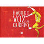 HAGO DE VOZ UN CUERPO
