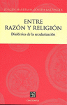 ENTRE RAZON Y RELIGION DIALECTICA DE LA SECULARIZACION