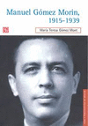 MANUEL GOMEZ MORIN, 1915-1939 LA RAIZ Y LA SIMIENTE DE UN PROYECTO NACIONAL