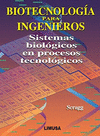 BIOTECNOLOGIA PARA INGENIEROS/SISTEMAS BIOLOGICOS EN PROCESOS TEC