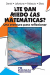 TE DAN MIEDO LAS MATEMATICAS, UNA AVENTURA PARA REFLEXIONAR