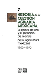 7 LA EPOCA DE ORO Y EL PRINCIPIO DE LA CRISIS DE LA AGRICULTURA MEXICANA 1950-1970