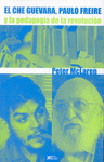 EL CHE GUEVARA PAULO FREIRE Y LA PEDAGOGIA DE LA EDUCACION