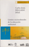 LIMITES SOCIOCULTURALES DE LA EDUCACION AMBIENTAL (ACERCAMIENTO DESDE LA EXPERIENCIA CUBANA)