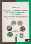 PLANTAS BACTERIAS HONGOS MI MUJER EL COCINERO Y SU AMANTE (SOBRE INTERACCIONES BIOLOGICAS LOS CICLOS