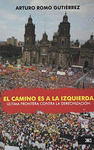 EL CAMINO ES A LA IZQUIERDA ULTIMA FRONTERA CONTRA LA DERECHIZACION EN MEXICO
