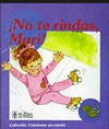 NO TE RINDAS MARI!