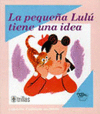 LA PEQUE�A LULU TIENE UNA IDEA