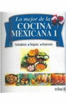LO MEJOR DE LA COCINA MEXICANA TOMO 1
