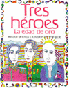 TRES HEROES LA EDAD DE ORO