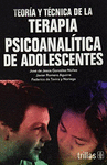 TEORIA Y TECNICA DE LA TERAPIA PSICOANALITICA DE ADOLESCENTES