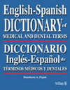 ENGLISH-SPANISH DICTIONARY OF MEDICAL AND DENTAL TERMS