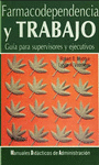 FARMACODEPENDENCIA Y TRABAJO GUIA PARA SUPERVISORES Y EJECUTIVOS