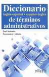 DICCIONARIO INGLES-ESPA�OL ESPA�OL-INGLES DE TERMINOS ADMINISTRATIVOS