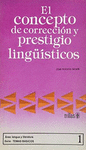 EL CONCEPTO DE CORRECCION Y PRESTIGIO LINGUISTICOS