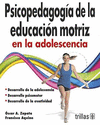 PSICOPEDAGOGIA DE LA EDUCACION MOTRIZ EN LA ADOLESCENCIA
