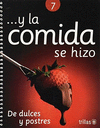 Y LA COMIDA SE HIZO 7 DE DULCES Y POSTRES