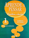 APRENDE A PENSAR CUADERNO DE TRABAJO 1 PLANIFICA Y DECIDE