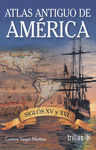 ATLAS ANTIGUO DE AMERICA SIGLOS XV Y XVI