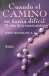 CUANDO EL CAMINO SE TORNA DIFICIL EL VALOR DE LA ESPIRITUALIDAD