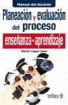 PLANEACION Y EVALUACION DEL PROCESO ENSE�ANZA-APRENDIZAJE