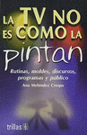 LA TV NO ES COMO LA PINTAN