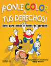 PONLE COLOR A TUS DERECHOS! SOLO PARA NI�AS Y NI�OS DE CORAZON